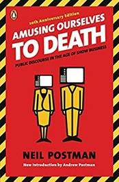 Book Cover for "Amusing Ourselves to Death: Public Discourse in the Age of Show Business" by Neil Postman